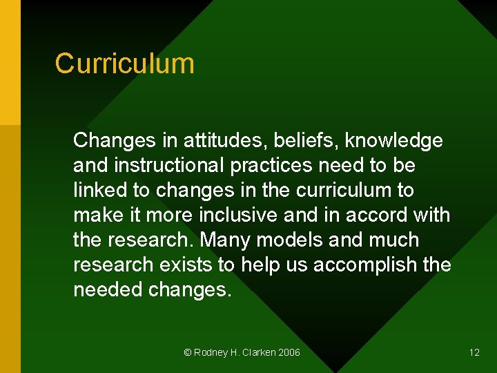 Curriculum Changes in attitudes, beliefs, knowledge and instructional practices need to be linked to