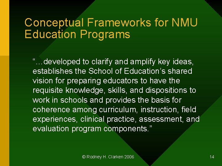 Conceptual Frameworks for NMU Education Programs “…developed to clarify and amplify key ideas, establishes