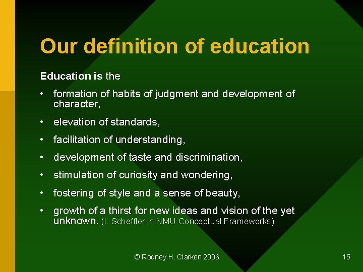 Our definition of education Education is the • formation of habits of judgment and