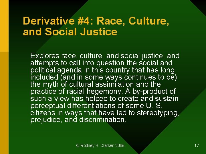 Derivative #4: Race, Culture, and Social Justice Explores race, culture, and social justice, and