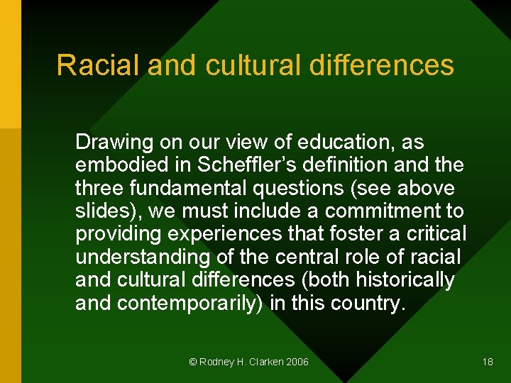 Racial and cultural differences Drawing on our view of education, as embodied in Scheffler’s