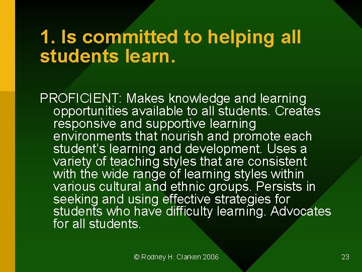 1. Is committed to helping all students learn. PROFICIENT: Makes knowledge and learning opportunities