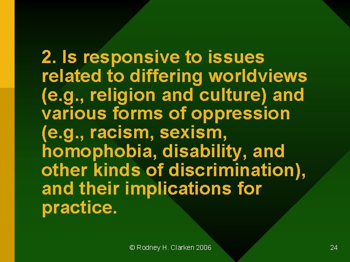 2. Is responsive to issues related to differing worldviews (e. g. , religion and