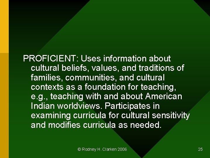 PROFICIENT: Uses information about cultural beliefs, values, and traditions of families, communities, and cultural