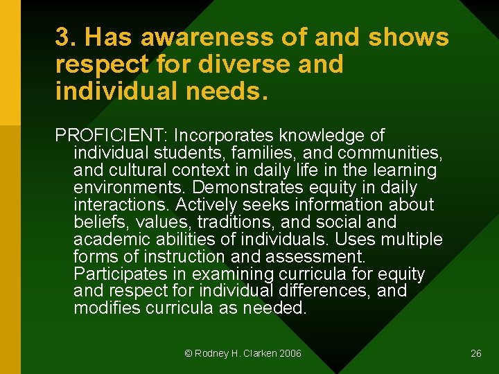 3. Has awareness of and shows respect for diverse and individual needs. PROFICIENT: Incorporates