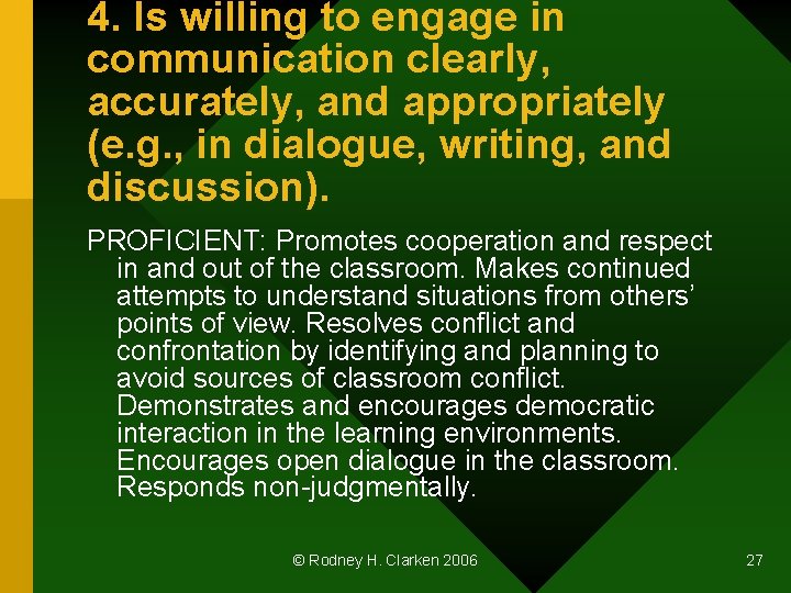 4. Is willing to engage in communication clearly, accurately, and appropriately (e. g. ,