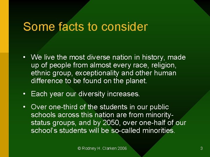 Some facts to consider • We live the most diverse nation in history, made