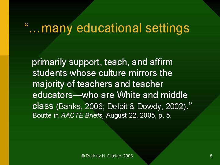 “…many educational settings primarily support, teach, and affirm students whose culture mirrors the majority