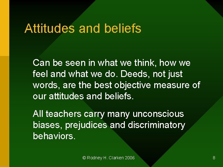 Attitudes and beliefs Can be seen in what we think, how we feel and