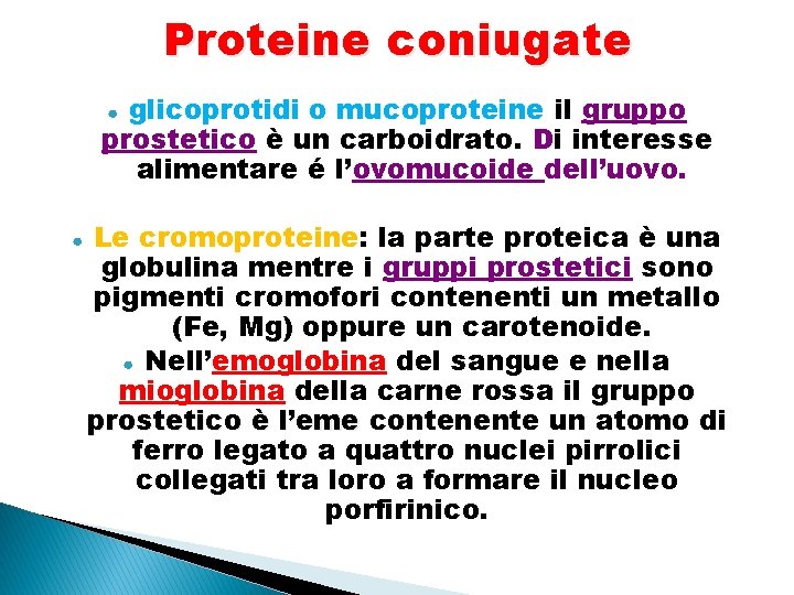 Proteine coniugate glicoprotidi o mucoproteine il gruppo prostetico è un carboidrato. Di interesse alimentare