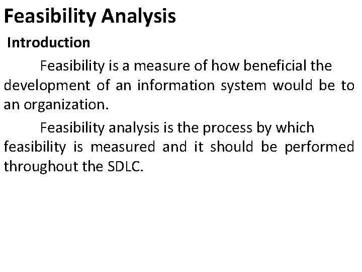 Feasibility Analysis Introduction Feasibility is a measure of how beneficial the development of an