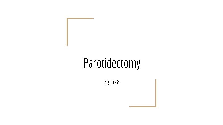 Parotidectomy Pg. 678 