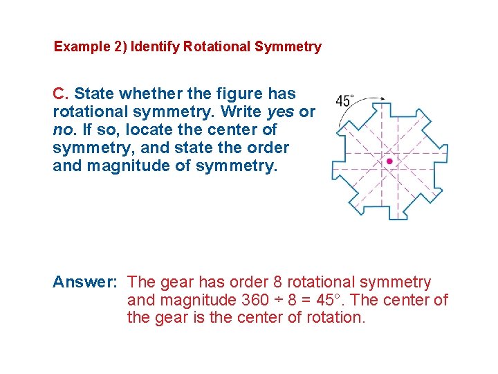 Example 2) Identify Rotational Symmetry C. State whether the figure has rotational symmetry. Write