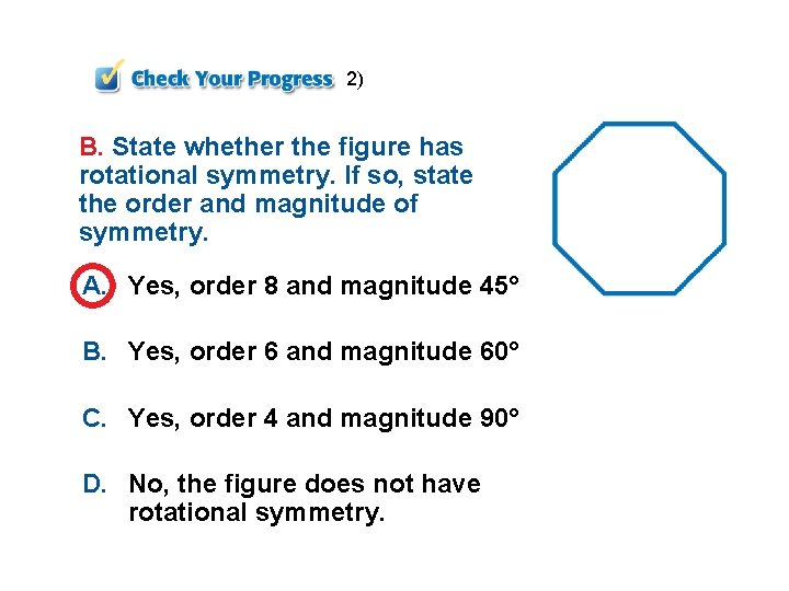 2) B. State whether the figure has rotational symmetry. If so, state the order