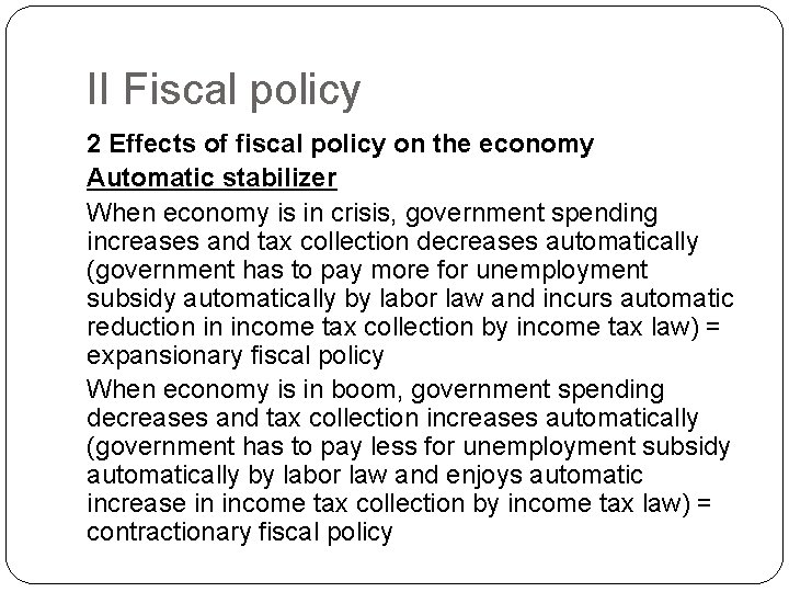 II Fiscal policy 2 Effects of fiscal policy on the economy Automatic stabilizer When