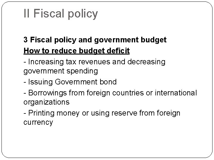 II Fiscal policy 3 Fiscal policy and government budget How to reduce budget deficit