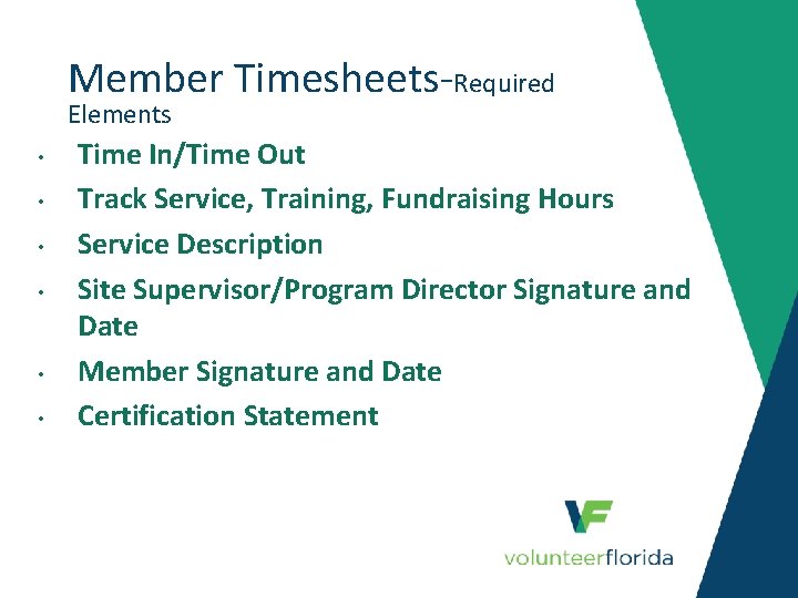 Member Timesheets-Required Elements • • • Time In/Time Out Track Service, Training, Fundraising Hours