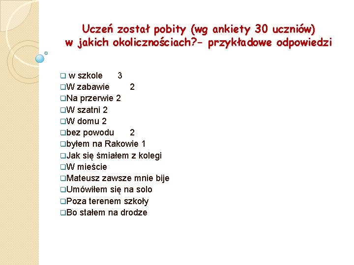 Uczeń został pobity (wg ankiety 30 uczniów) w jakich okolicznościach? - przykładowe odpowiedzi w