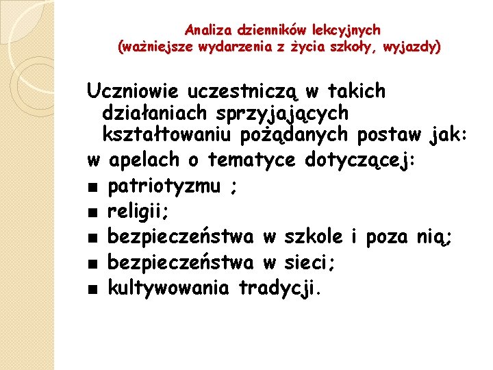 Analiza dzienników lekcyjnych (ważniejsze wydarzenia z życia szkoły, wyjazdy) Uczniowie uczestniczą w takich działaniach