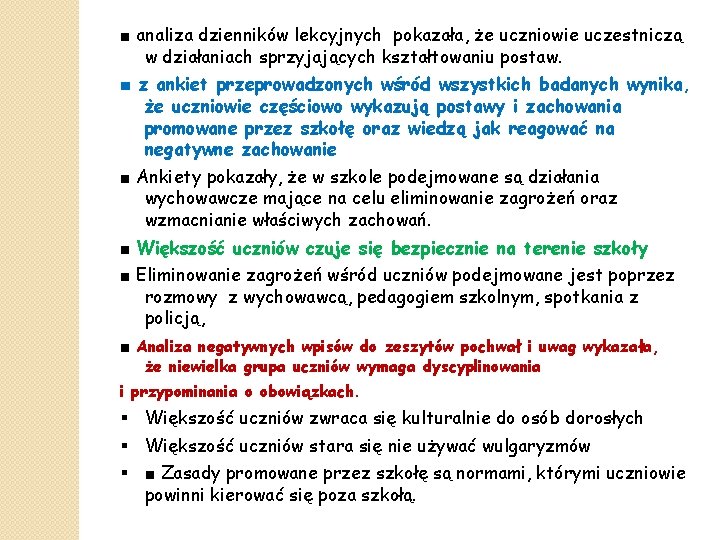 ■ analiza dzienników lekcyjnych pokazała, że uczniowie uczestniczą w działaniach sprzyjających kształtowaniu postaw. ■