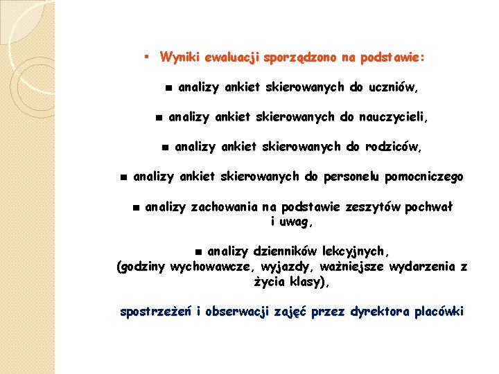 § Wyniki ewaluacji sporządzono na podstawie: ■ analizy ankiet skierowanych do uczniów, ■ analizy