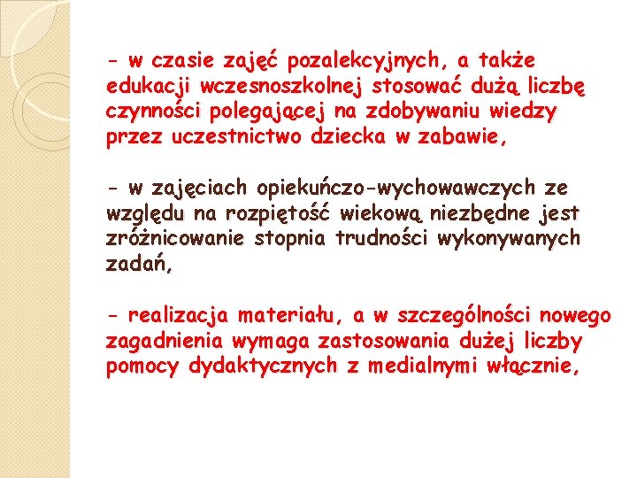 - w czasie zajęć pozalekcyjnych, a także edukacji wczesnoszkolnej stosować dużą liczbę czynności polegającej