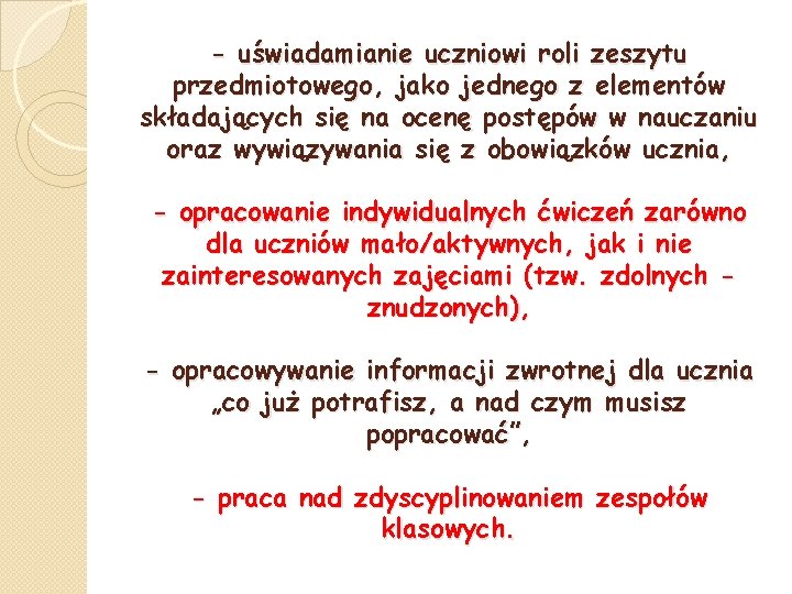 - uświadamianie uczniowi roli zeszytu przedmiotowego, jako jednego z elementów składających się na ocenę