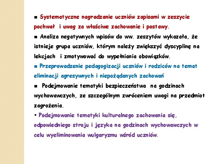 ■ Systematyczne nagradzanie uczniów zapisami w zeszycie pochwał i uwag za właściwe zachowanie i