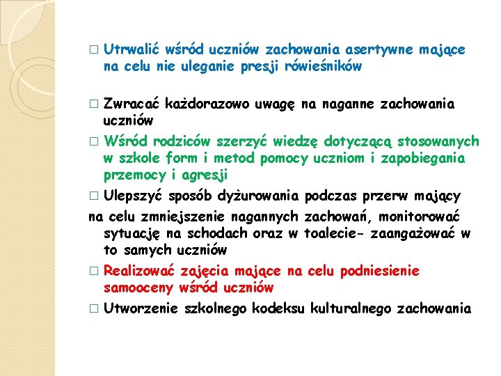 � Utrwalić wśród uczniów zachowania asertywne mające na celu nie uleganie presji rówieśników Zwracać
