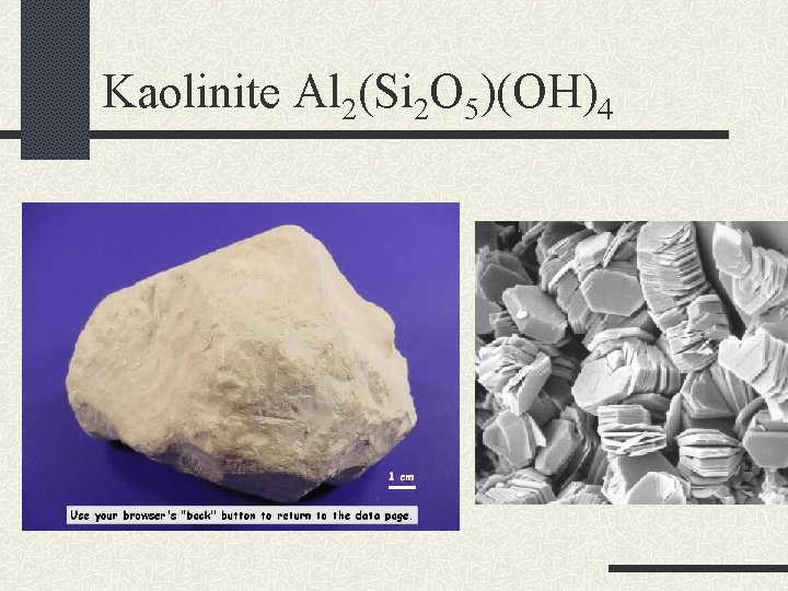 Kaolinite Al 2(Si 2 O 5)(OH)4 