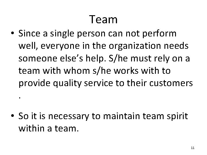 Team • Since a single person can not perform well, everyone in the organization