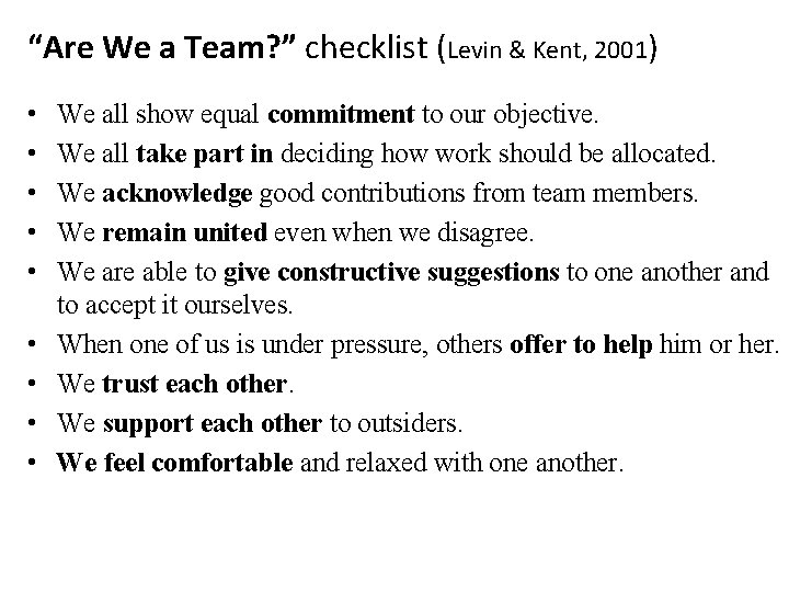 “Are We a Team? ” checklist (Levin & Kent, 2001) • • • We