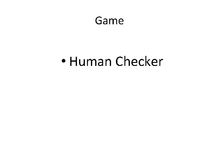 Game • Human Checker 