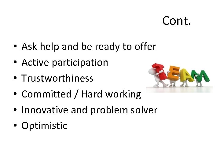 Cont. • • • Ask help and be ready to offer Active participation Trustworthiness
