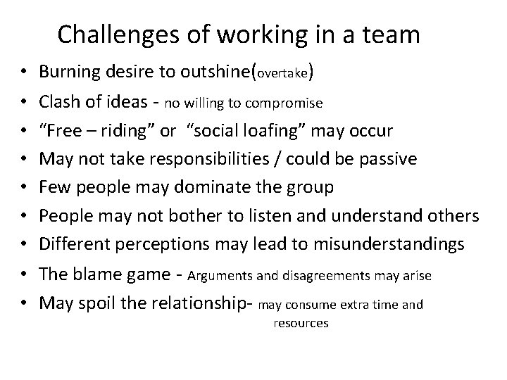 Challenges of working in a team • Burning desire to outshine(overtake) • • Clash