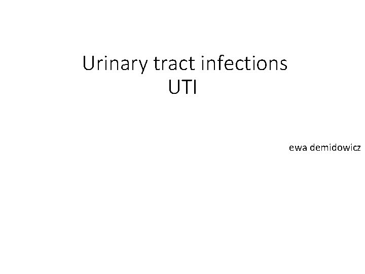 Urinary tract infections UTI ewa demidowicz 
