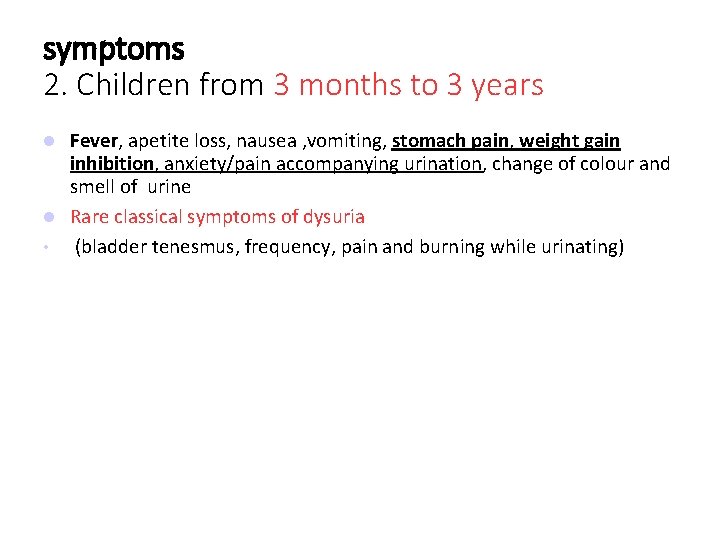 symptoms 2. Children from 3 months to 3 years Fever, apetite loss, nausea ,