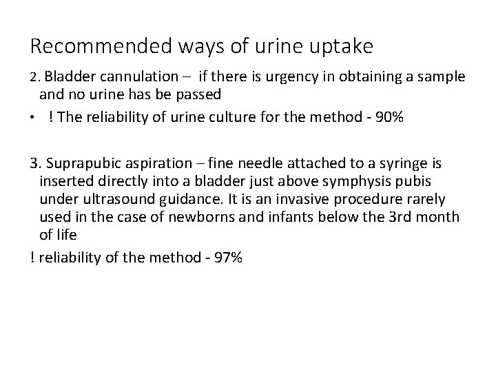 Recommended ways of urine uptake 2. Bladder cannulation – if there is urgency in