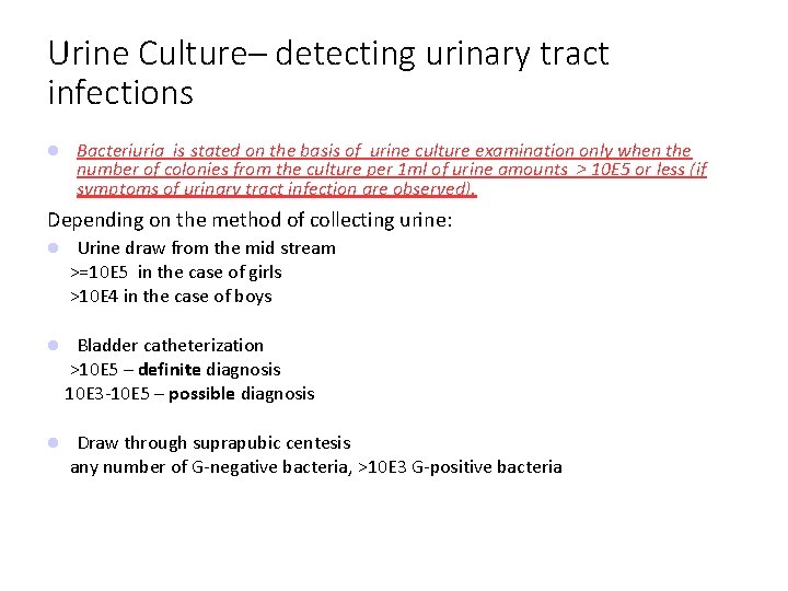 Urine Culture– detecting urinary tract infections Bacteriuria is stated on the basis of urine