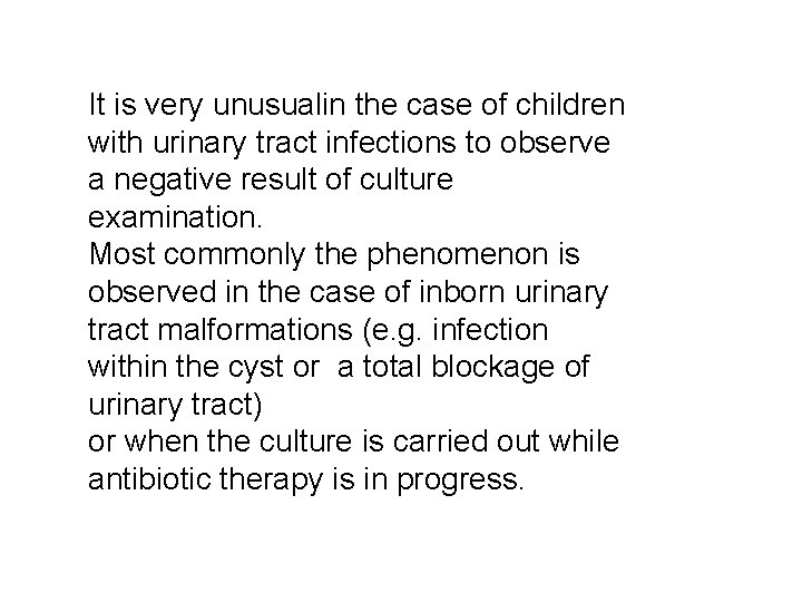 It is very unusualin the case of children with urinary tract infections to observe