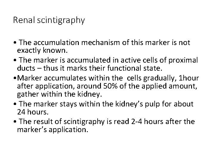 Renal scintigraphy • The accumulation mechanism of this marker is not exactly known. •