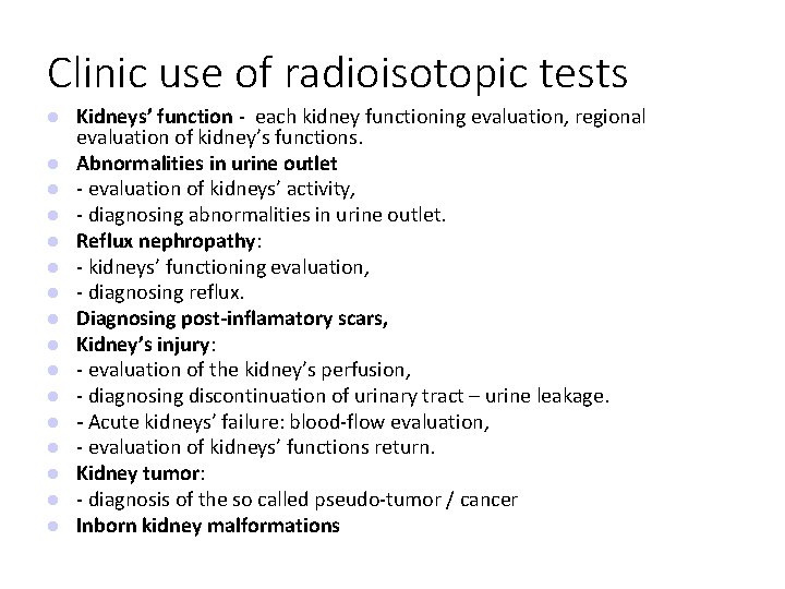 Clinic use of radioisotopic tests Kidneys’ function - each kidney functioning evaluation, regional evaluation