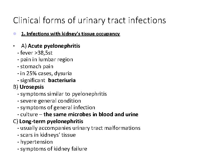 Clinical forms of urinary tract infections 1. Infections with kidney’s tissue occupancy A) Acute