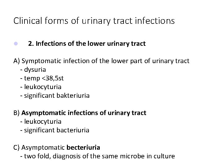 Clinical forms of urinary tract infections 2. Infections of the lower urinary tract A)