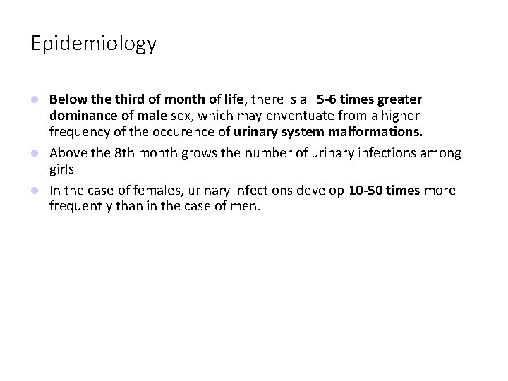 Epidemiology Below the third of month of life, there is a 5 -6 times