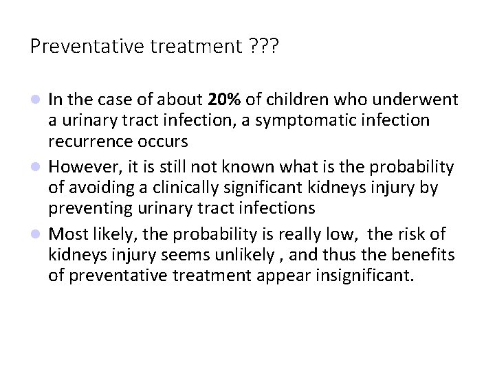 Preventative treatment ? ? ? In the case of about 20% of children who