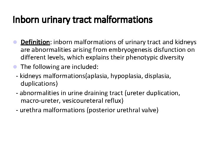 Inborn urinary tract malformations Definition: inborn malformations of urinary tract and kidneys are abnormalities