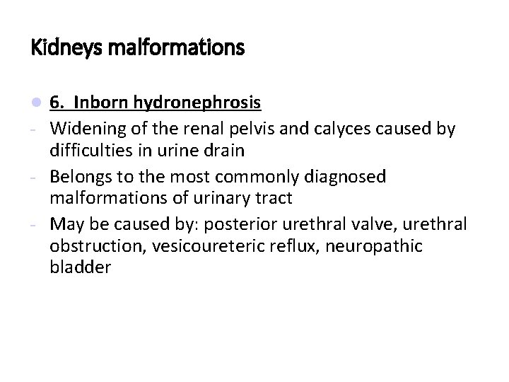 Kidneys malformations 6. Inborn hydronephrosis - Widening of the renal pelvis and calyces caused