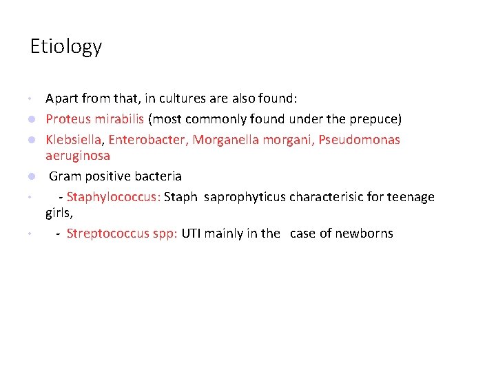 Etiology • • Apart from that, in cultures are also found: Proteus mirabilis (most