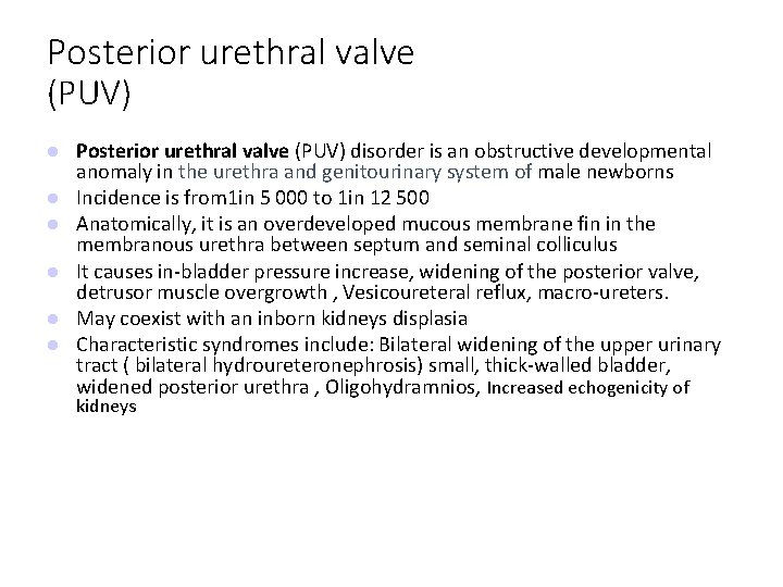 Posterior urethral valve (PUV) Posterior urethral valve (PUV) disorder is an obstructive developmental anomaly
